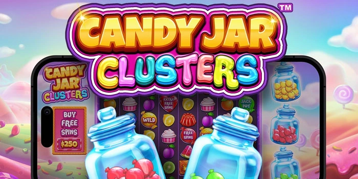 Strategi Menang Di Candy Jar Cluster Dengan Pola Cluster Terbaik