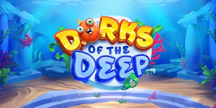 Strategi Terbaik Bermain Dorks of the Deep Untuk Hasil Maksimal